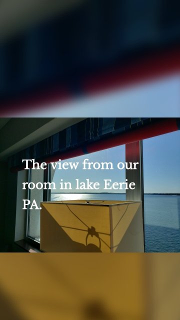 The view from our room in lake Eerie PA.